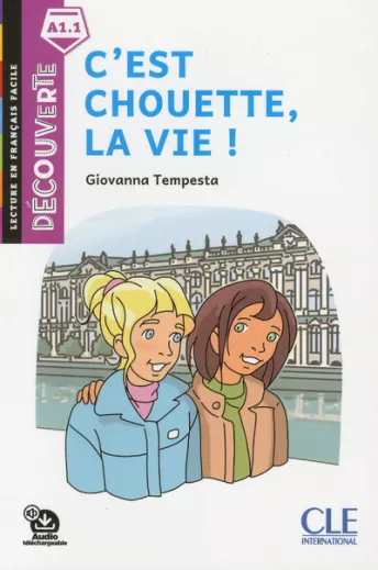 C'est chouette, la vie! - Niveau A1.1 - Lecture Découverte - Livre + Audio téléchargeable