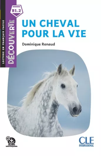 Un cheval pour la vie - Niveau B1.2 - Lecture Découverte - Livre + Audio téléchargeable