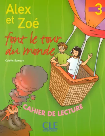 Alex et Zoé font le tour du monde - Niveau 3 - Cahier de lecture