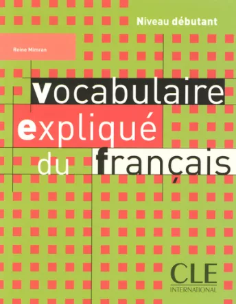 Vocabulaire expliqué du français - Niveau débutant - Livre