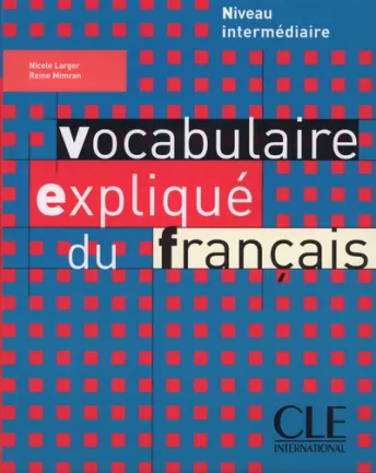 Vocabulaire expliqué du français - Niveau intermédiaire - Livre