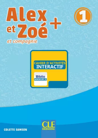 Alex et Zoé + 1 - Niveau A1.1 - Version numérique élève - Cahier d?activités