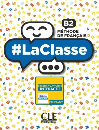 #LaClasse - Niveau B2 - Version numérique élève - Cahier d'activités