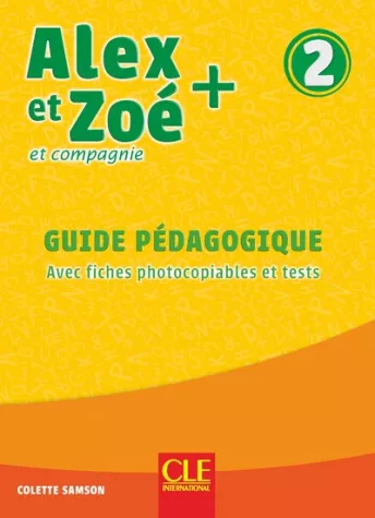 Alex et Zoé + 2 - Niveau A1.2 - Guide pédagogique