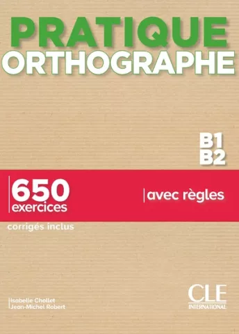 Pratique Orthographe - Niveaux B1/B2  - Livre + Corrigés