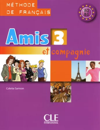 Amis et compagnie 3 - Niveaux A2/B1 - Livre de l'élève
