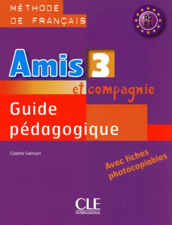 Amis et compagnie 3 - Niveaux A2/B1 - Guide pédagogique