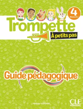 Trompette à petits pas 4 - Niveau A1.2 - Guide pédagogique