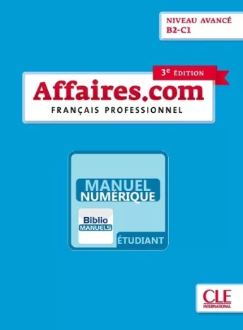 Affaires.com - Niveau avancé (B2/C1) - 3ème édition - Version numérique élève - Livre de l'élève