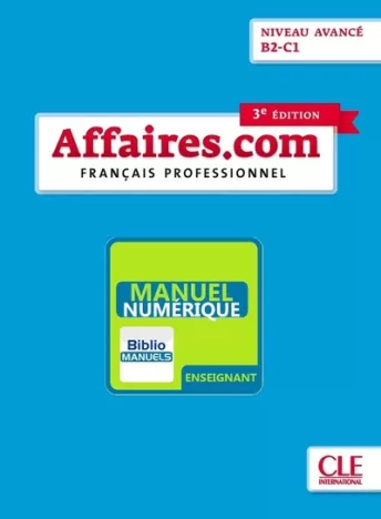 Affaires.com  - Niveau avancé (B2/C1) - 3ème édition - Version numérique enseignant