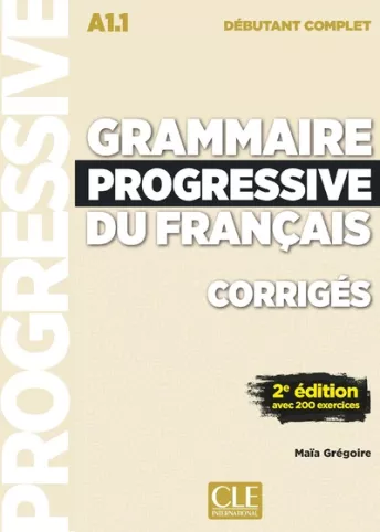 Grammaire progressive du français - Niveau débutant complet (A1.1) - Corrigés - 2ème édition