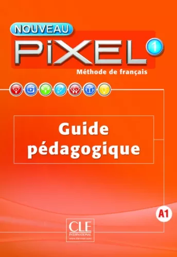 Nouveau Pixel 1 - Niveau A1 - Guide pédagogique
