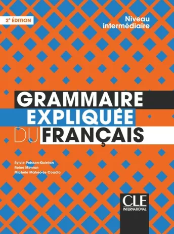 Grammaire expliquée du français - Niveau intermédiaire (B1/B2) - Livre - 2ème édition