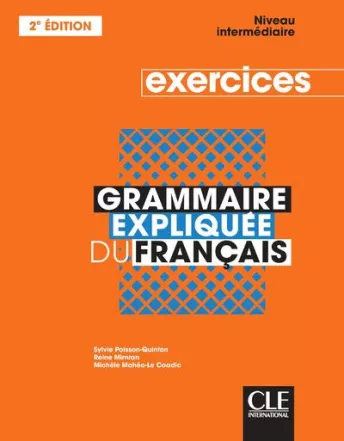 Grammaire expliquée du français - Niveau intermédiaire (B1/B2) - Cahier d'activités - 2ème édition
