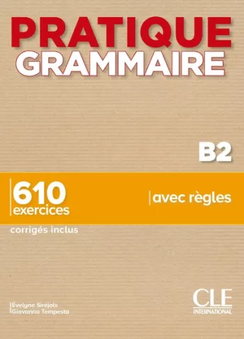 Pratique Grammaire - Niveau B2 - Livre + Corrigés