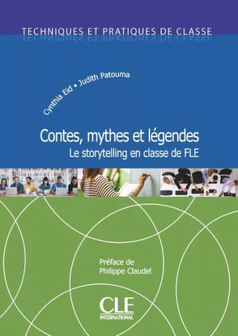 Contes, mythes et légendes - Le storytelling en classe de FLE - Techniques et pratiques de classe - Livre