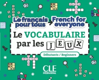 Le français pour tous / French for everyone - Le vocabulaire par les jeux
