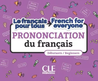 Le français pour tous / French for everyone - La prononciation du français