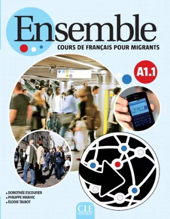Ensemble - Niveau A1.1 - Cours de français pour migrants - Livre
